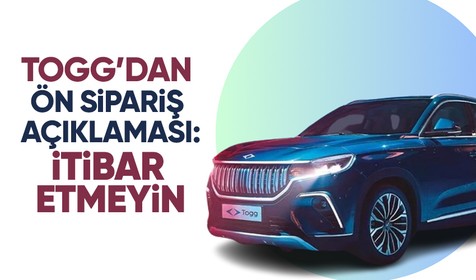 Togg'dan T10X modelinin ön siparişi için açıklama: Resmi kanallarımız dışındaki oluşumlara itibar edilmemeli