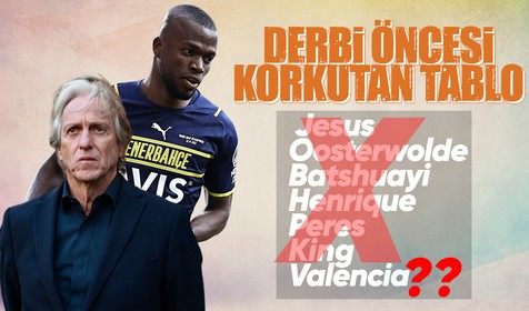 Fenerbahçe'de Beşiktaş derbisi öncesi korkutan tablo! Jesus ve 6 isim...