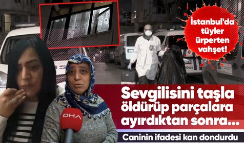 İstanbul'da tüyler ürperten vahşet! Birlikte yaşadığı kadını taşla öldürüp parçalara ayırdı... Polis cesedi buzdolabında buldu