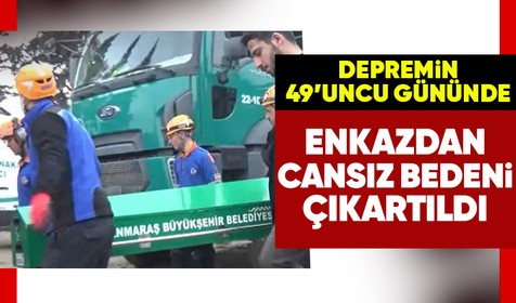 Depremden 49'uncu gününde enkazdan bir kadının cansız bedeni çıkartıldı