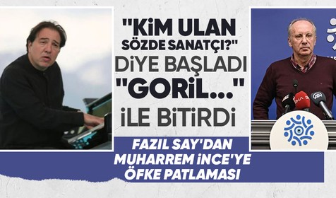 Fazıl Say'dan Muharrem İnce'ye sert tepki: Kim ulan sözde sanatçı? Kim? Kime ne diyorsun?