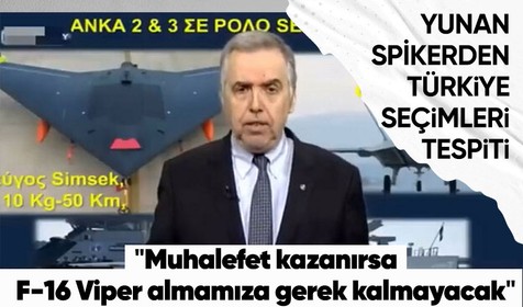 Yunan spikerden Türkiye seçimlerine ilişkin çarpıcı tespit: Erdoğan kaybederse, F-16 ya da Rafale almamıza gerek kalmayacak