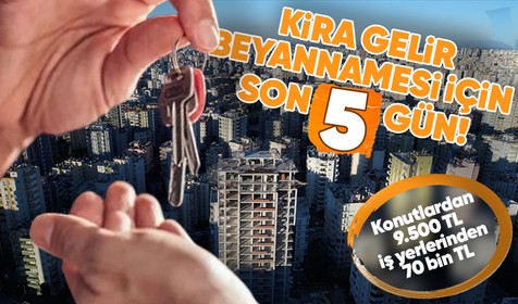Milyonlarca gayrimenkul sahibini ilgilendiriyor | Konut ve iş yerinden kira geliri elde edenler için beyan dönemi 31 Mart'ta sona eriyor!