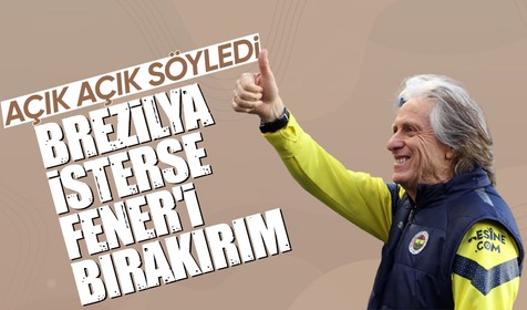 Fenerbahçe Teknik Direktörü Jorge Jesus açık açık söyledi! "Brezilya'dan teklif gelirse..."