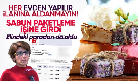 Evden para kazanmak umuduyla sabun paketleme işine girdi, 52 bin lira dolandırıldı