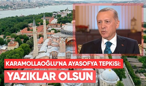 Cumhurbaşkanı Erdoğan'dan Temel Karamollaoğlu'na Ayasofya tepkisi: Yazıklar olsun
