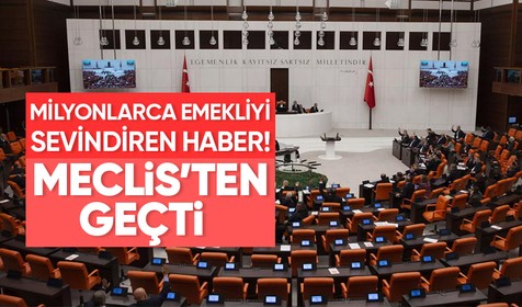 En düşük emekli maaşını 7 bin 500 liraya çıkaran kanun teklifi TBMM Genel Kurul'unda kabul edildi