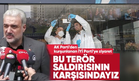 İYİ Parti binasına silahlı saldırının ardından AK Parti'den ilk açıklama: "İYİ Parti’mize gerçekleştirilen terör saldırısı, en derin bir şekilde hepimizi üzdü"