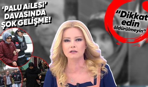 Türkiye'nin gündemine oturan Palu ailesi davasında son dakika gelişmesi yaşandı! Müge Anlı şok gelişmeyi aktardı "Dikkat edin öldürülmeyin"