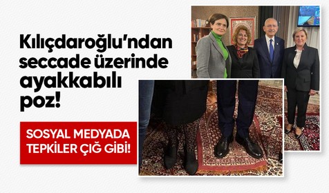 Kılıçdaroğlu seccadeye ayakkabı ile bastı! Sosyal medyada büyük tepki çekti