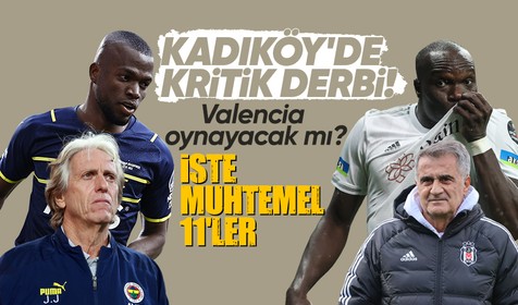 Fenerbahçe-Beşiktaş maçı muhtemel 11'leri! Valencia oynayacak mı?