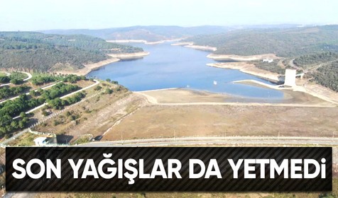 Son günlerde etkili olan yağışlar barajlara fayda etmedi! Barajlardaki doluluk oranı ne?