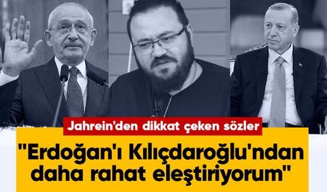 Twitch yayıncısı Jahrein'den dikkat çeken sözler: Erdoğan'ı Kılıçdaroğlu'ndan daha rahat eleştiriyorum