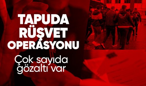 3 ilde tapuda rüşvet operasyonu: 79 gözaltı