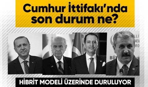 Cumhur İttifakı'nda hibrit modeli: AK Parti, Yeniden Refah Partisi ve Büyük Birlik Partisi arasındaki görüşmelerde son durum ne?