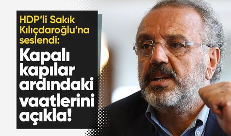 HDP'li Sırrı Sakık Kılıçdaroğlu'na seslendi: Kapalı kapılar ardında verdiğin sözleri kamuoyu ile paylaş
