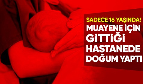 Zonguldak'ta şoke eden olay: Muayene olmak için hastaneye giden 16 yaşındaki kız çocuğu doğum yaptı!