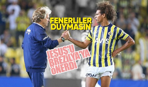 Fenerbahçe'nin yıldızı Willian Arao Jorge Jesus'u Brezilya'ya önerdi