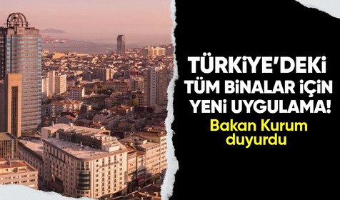 Bakan Kurum duyurdu: Tüm binalar araçlar gibi periyodik muayeneye tabi olacaklar