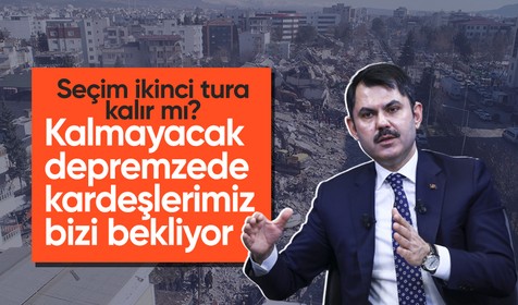 Çevre, Şehircilik ve İklim Değişikliği Bakanı Murat Kurum: Depremzedeler bizi bekliyor, seçim ikinci tura kalmayacak