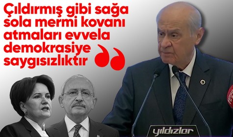 MHP  Genel Başkanı Devlet Bahçeli (Akşener ve Kılıçdaroğlu'na): Meclis grup kürsüsünde çıldırmış gibi sağa sola mermi kovanı atmaları demokrasiye saygısızlıktır