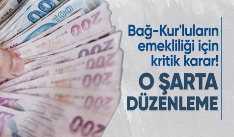 Bağ-Kur'luların emekliliği için gereken 9 bin prim günü şartına yeni düzenleme
