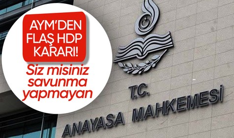 Anayasa Mahkemesi (AYM) HDP sözlü savunmaya gelmediği durumu tutanak altına aldı