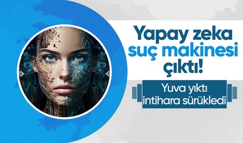 Hayat kolaylaştırmak için üretilen yapay zeka suç makinesi çıktı! Yuva yıktı, intihara sürükledi