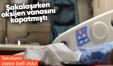  Şişli Hamidiye Etfal Eğitim ve Araştırma Hastanesi'nde 'kalem şakası' yaparken yoğun bakımdaki oksijen vanalarını kapatmıştı! 17 yıl 6 ay hapis cezası verildi