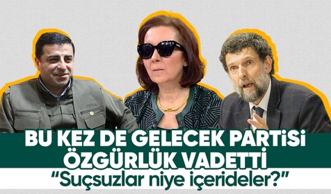 Gelecek Partisi'nden Demirtaş ve Kavala'ya özgürlük vaadi: Suç işlememelerine rağmen hürriyetlerinden mahrumlar