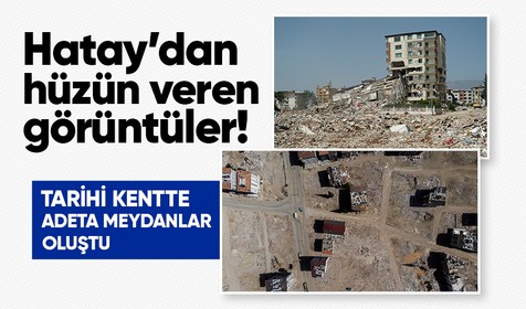 Kahramanmaraş merkezli depremlerde adeta enkaza dönen Hatay'da meydanlar oluştu