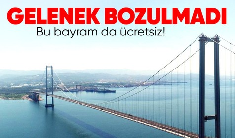 Ramazan Bayramı'nda köprü ve otoyollar ücretsiz olacak