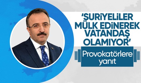 İçişleri Bakan Yardımcısı Çataklı'dan Suriyelilerle ilgili paylaşımlara ilişkin açıklama: Suriyeliler mülk edinerek vatandaş olamıyor