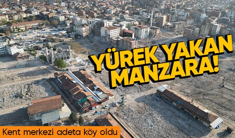 Malatya'da deprem sonrası yürek yakan görüntü: Kent merkezi boş tarlaya dönüştü