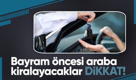 Bayram öncesi araç kiralayacaklar dikkat! SİBERAY uyardı