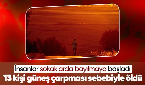 Hindistan'da 13 kişi güneş çarpması sebebiyle öldü