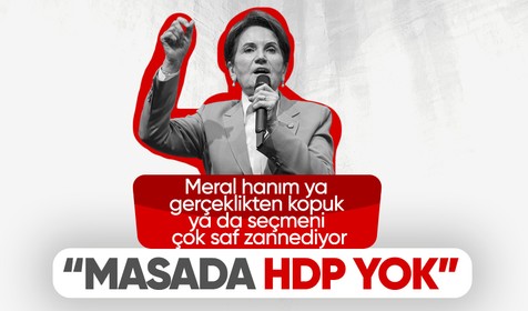 İYİ Parti Genel Başkanı Meral Akşener'den HDP açıklaması: O masanın altında, üstünde, kenarında HDP yok, olamaz