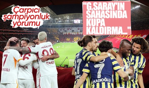 Usta yazardan çarpıcı şampiyonluk sözleri! "Fenerbahçe'nin Galatasaray'ın stadında kupa kaldırma ihtimali..."