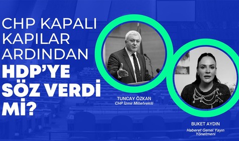 CHP kapalı kapılar ardında HDP'ye söz verdi mi?