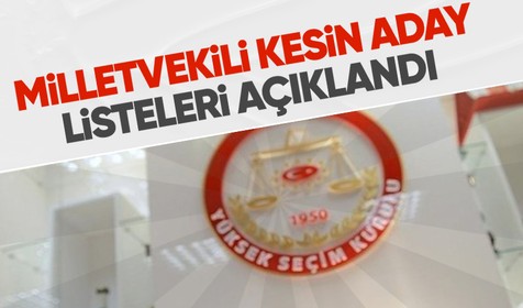 Yüksek Seçim Kurulu (YSK) milletvekili kesin aday listelerini onayladı