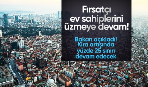 Çevre, Şehircilik ve İklim Değişikliği Bakanı Murat Kurum açıkladı! Kira artışında yüzde 25 sınırı uzatılacak