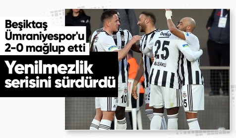 Süper Lig'in 31. haftasında Beşiktaş deplasmanda Ümraniyespor'u 2-0 mağlup etti