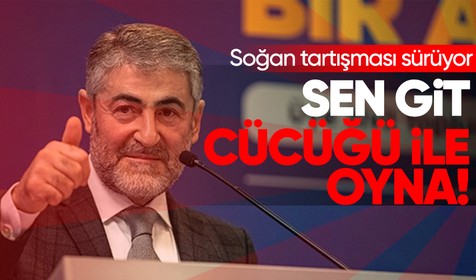 Siyasetteki soğan tartışmasına Hazine ve Maliye Bakanı Nureddin Nebati de katıldı: Git soğanın cücüğüyle oyna