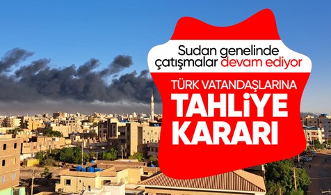 Türkiye, Sudan'daki vatandaşlarını yarın tahliye edecek