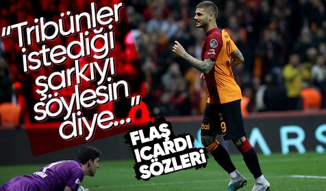 Galatasaray'ın yıldızı Icardi'ye çarpıcı sözler! "Tribünler şarkı söylesin diye..."