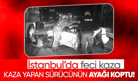 Gece saatlerinde Bayrampaşa'da meydana gelen kazada sürücünün ayağı bilek kısmından koptu!