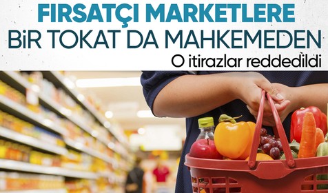 Rekabet Kurulu'nun ceza kestiği marketlerin itirazlarına mahkemeden ret kararı