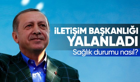 Cumhurbaşkanı Erdoğan’ın sağlığı nasıl? İletişim Başkanlığı iddiaları yalanladı