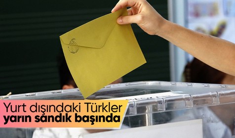 Yurt dışındaki Türkler yarın sandık başında! İşte en çok ve en az seçmeni olan ülkeler