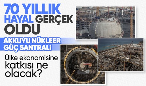 Akkuyu Nükleer Güç Santrali devreye girdi! Nükleer santral Ülke ekonomisine ne kadar katkı sağlayacak?